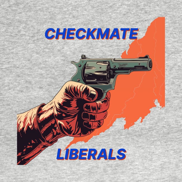 Checkmate Liberals by MeBrokel